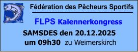 Fédération des Pêcheurs Sportifs         FLPS Kalennerkongress  SAMSDES den 20.12.2025  um 09h30  zu Weimerskirch