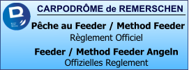 CARPODRÔME de REMERSCHEN   Pêche au Feeder / Method Feeder Règlement Officiel Feeder / Method Feeder Angeln Offizielles Reglement
