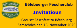 Bétebuerger Fëscherclub  Grousst Fëschfest zu Bétebuerg Samschdes den 15. November 2025 Invitatioun