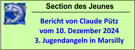 Section des Jeunes Bericht von Claude Pütz vom 10. Dezember 2024 3. Jugendangeln in Marsilly