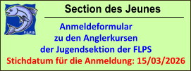 Section des Jeunes Anmeldeformular zu den Anglerkursen der Jugendsektion der FLPS Stichdatum für die Anmeldung: 15/03/2026