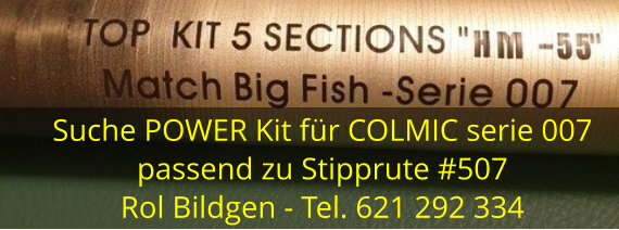 Suche POWER Kit für COLMIC serie 007  passend zu Stipprute #507 Rol Bildgen - Tel. 621 292 334
