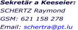 Sekretär a Keeseier:  SCHERTZ Raymond GSM: 621 158 278 Email: schertra@pt.lu