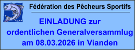 Fédération des Pêcheurs Sportifs EINLADUNG zur  ordentlichen Generalversammlug am 08.03.2026 in Vianden