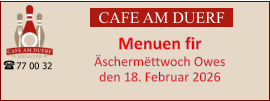 CAFE AM DUERF Menuen fir  Äschermëttwoch Owes den 18. Februar 2026 77 00 32