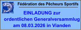 Fédération des Pêcheurs Sportifs EINLADUNG zur  ordentlichen Generalversammlug am 08.03.2026 in Vianden