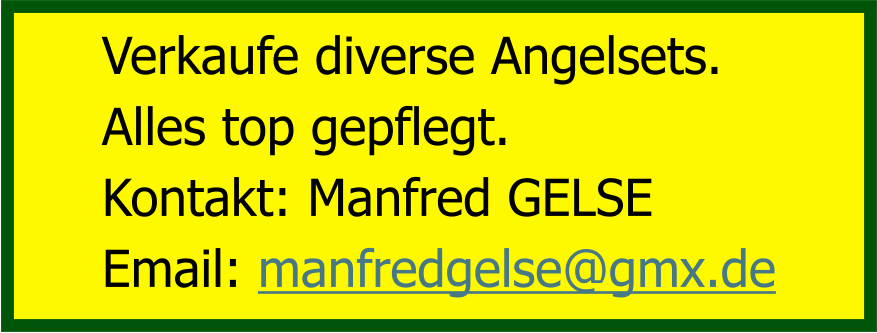 Verkaufe diverse Angelsets.  Alles top gepflegt. Kontakt: Manfred GELSE Email: manfredgelse@gmx.de
