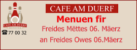 CAFE AM DUERF Menuen fir  Freides Mëttes 06. Mäerz an Freides Owes 06.Mäerz 77 00 32
