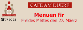 CAFE AM DUERF Menuen fir  Freides Mëttes den 27. Mäerz 77 00 32
