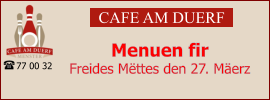 CAFE AM DUERF Menuen fir  Freides Mëttes den 27. Mäerz 77 00 32