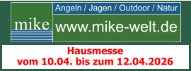 Angeln / Jagen / Outdoor / Natur mike www.mike-welt.de Hausmesse vom 10.04. bis zum 12.04.2026