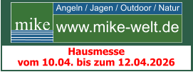 Angeln / Jagen / Outdoor / Natur mike www.mike-welt.de Hausmesse vom 10.04. bis zum 12.04.2026