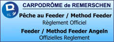 CARPODRÔME de REMERSCHEN   Pêche au Feeder / Method Feeder Règlement Officiel Feeder / Method Feeder Angeln Offizielles Reglement