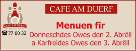 CAFE AM DUERF Menuen fir  Donneschdes Owes den 2. Abrëll a Karfreides Owes den 3. Abrëll 77 00 32