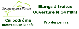 Etangs à truites Ouverture le 14 mars Carpodrôme ouvert toute l‘année  Prix des permis: