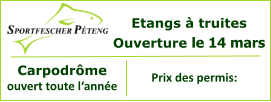 Etangs à truites Ouverture le 14 mars Carpodrôme ouvert toute l‘année  Prix des permis: