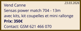 Vend Canne Sensas power match 704 - 13m avec kits, kit coupelles et mini rallonge Prix: 350€ Contact: GSM 621 466 070 23.03.2026