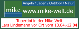 Angeln / Jagen / Outdoor / Natur mike www.mike-welt.de Tubertini in der Mike Welt Lars Lindemann vor Ort vom 10.04.-12.04