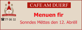 CAFE AM DUERF Menuen fir  Sonndes Mëttes den 12. Abrëll 77 00 32