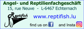 Angel- und Reptilienfachgeschäft 15, rue Neuve  -  L-6467 Echternach     find us on          and Insta   www.reptifish.lu