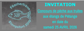 INVITATION Concours de pêche aux truites aux étangs de Pétange en date du samedi 25 AVRIL 2026