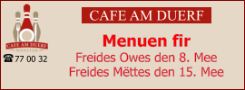 CAFE AM DUERF Menuen fir  Freides Owes den 8. Mee Freides Mëttes den 15. Mee 77 00 32