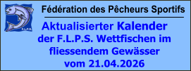 Fédération des Pêcheurs Sportifs Aktualisierter Kalender der F.L.P.S. Wettfischen im fliessendem Gewässer vom 21.04.2026