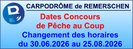 CARPODRÔME de REMERSCHEN     Dates Concours  de Pêche au Coup Changement des horaires du 30.06.2026 au 25.08.2026