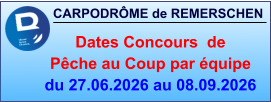 CARPODRÔME de REMERSCHEN     Dates Concours  de Pêche au Coup par équipe du 27.06.2026 au 08.09.2026