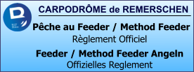 CARPODRÔME de REMERSCHEN   Pêche au Feeder / Method Feeder Règlement Officiel Feeder / Method Feeder Angeln Offizielles Reglement
