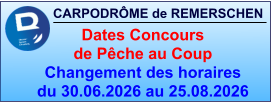 CARPODRÔME de REMERSCHEN     Dates Concours  de Pêche au Coup Changement des horaires du 30.06.2026 au 25.08.2026