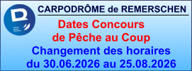 CARPODRÔME de REMERSCHEN     Dates Concours  de Pêche au Coup Changement des horaires du 30.06.2026 au 25.08.2026