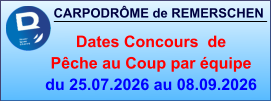 CARPODRÔME de REMERSCHEN     Dates Concours  de Pêche au Coup par équipe du 25.07.2026 au 08.09.2026