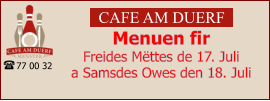 CAFE AM DUERF Menuen fir  Freides Mëttes de 17. Juli  a Samsdes Owes den 18. Juli 77 00 32