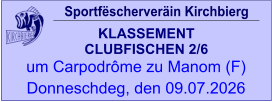 Sportfëscherveräin Kirchbierg KLASSEMENT  CLUBFISCHEN 2/6  um Carpodrôme zu Manom (F) Donneschdeg, den 09.07.2026