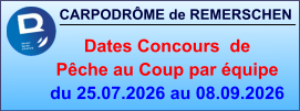 CARPODRÔME de REMERSCHEN     Dates Concours  de Pêche au Coup par équipe du 25.07.2026 au 08.09.2026