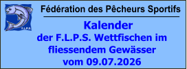Fédération des Pêcheurs Sportifs     Kalender der F.L.P.S. Wettfischen im fliessendem Gewässer vom 09.07.2026