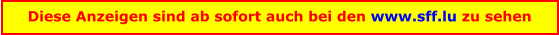 Diese Anzeigen sind ab sofort auch bei den www.sff.lu zu sehen
