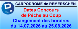 CARPODRÔME de REMERSCHEN     Dates Concours  de Pêche au Coup Changement des horaires du 14.07.2026 au 25.08.2026
