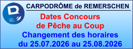 CARPODRÔME de REMERSCHEN     Dates Concours  de Pêche au Coup Changement des horaires du 25.07.2026 au 25.08.2026