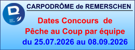 CARPODRÔME de REMERSCHEN     Dates Concours  de Pêche au Coup par équipe du 25.07.2026 au 08.09.2026