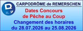 CARPODRÔME de REMERSCHEN     Dates Concours  de Pêche au Coup Changement des horaires du 28.07.2026 au 25.08.2026