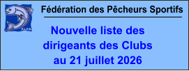 Fédération des Pêcheurs Sportifs Nouvelle liste des  dirigeants des Clubs au 21 juillet 2026