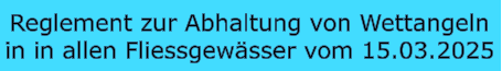 Reglement zur Abhaltung von Wettangeln in in allen Fliessgewässer vom 15.03.2025