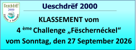 2000   Ueschdrëf 2000 KLASSEMENT vom 4 ème Challenge „Fëschernéckel“ vom Sonntag, den 27 September 2026