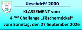 2000   Ueschdrëf 2000 KLASSEMENT vom 4 ème Challenge „Fëschernéckel“ vom Sonntag, den 27 September 2026