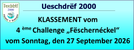 2000   Ueschdrëf 2000 KLASSEMENT vom 4 ème Challenge „Fëschernéckel“ vom Sonntag, den 27 September 2026