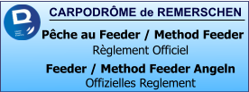 CARPODRÔME de REMERSCHEN   Pêche au Feeder / Method Feeder Règlement Officiel Feeder / Method Feeder Angeln Offizielles Reglement