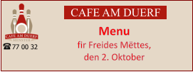 CAFE AM DUERF Menu  fir Freides Mëttes,  den 2. Oktober 77 00 32