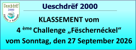 2000   Ueschdrëf 2000 KLASSEMENT vom 4 ème Challenge „Fëschernéckel“ vom Sonntag, den 27 September 2026